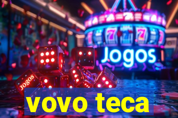 vovo teca